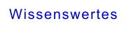 Wissenswertes
