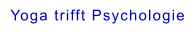 Yoga trifft Psychologie