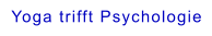 Yoga trifft Psychologie