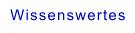 Wissenswertes