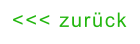 <<< zurück