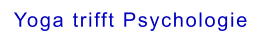 Yoga trifft Psychologie