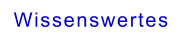 Wissenswertes