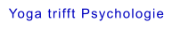 Yoga trifft Psychologie
