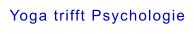 Yoga trifft Psychologie