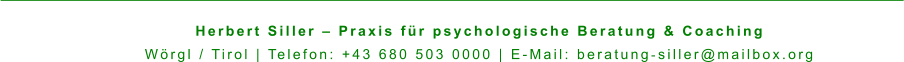 Herbert Siller – Praxis für psychologische Beratung & Coaching Wörgl / Tirol | Telefon: +43 680 503 0000 | E-Mail: beratung‑siller@mailbox.org
