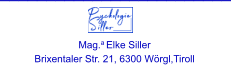 _________________________ Mag.a Elke Siller Brixentaler Str. 21, 6300 Wörgl,Tiroll